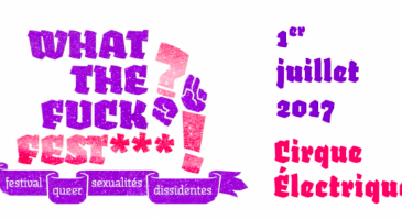 What the fuck ? Fest ! Le festival des sexualités dissidentes à Paris