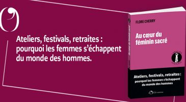 Actu : Au cœur du féminin sacré de Flore Cherry